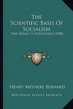 The Scientific Basis Of Socialism: Two Essays In Evolution (1908)