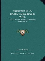 Supplement To Dr. Bradley's Miscellaneous Works: With An Account Of Harriot's Astronomical Papers (1833)