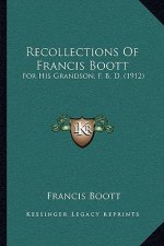 Recollections Of Francis Boott: For His Grandson, F. B. D. (1912)