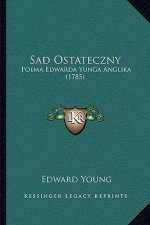 Sad Ostateczny: Poema Edwarda Yunga Anglika (1785)