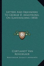 Letters And Rejoinders To George D. Armstrong, On Slaveholding (1858)