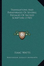 Translations And Paraphrases Of Several Passages Of Sacred Scripture (1745)