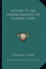 Letters To An Undergraduate Of Oxford (1848)