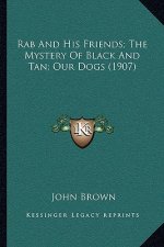 Rab And His Friends; The Mystery Of Black And Tan; Our Dogs (1907)