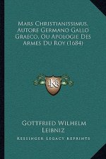 Mars Christianissimus, Autore Germano Gallo Graeco, Ou Apologie Des Armes Du Roy (1684)