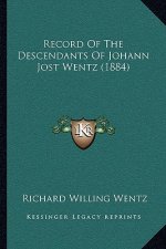 Record Of The Descendants Of Johann Jost Wentz (1884)