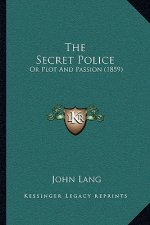 The Secret Police: Or Plot And Passion (1859)