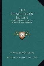 The Principles Of Botany: As Exemplified In The Cryptogamia (1853)