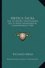 Medica Sacra: Sive, De Morbis Insignioribus, Qui In Bibliis Memorantur, Commentarius (1760)