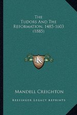 The Tudors And The Reformation, 1485-1603 (1885)