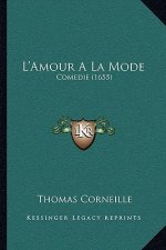 L'Amour A La Mode: Comedie (1655)