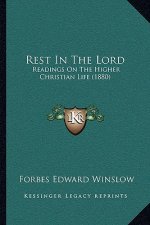Rest In The Lord: Readings On The Higher Christian Life (1880)