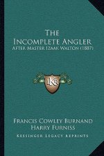 The Incomplete Angler: After Master Izaak Walton (1887)