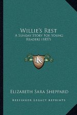 Willie's Rest: A Sunday Story For Young Readers (1857)