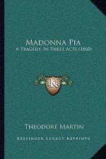 Madonna Pia: A Tragedy, In Three Acts (1860)