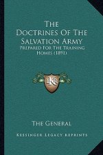 The Doctrines Of The Salvation Army: Prepared For The Training Homes (1891)