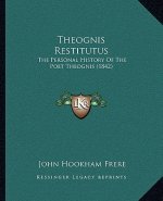 Theognis Restitutus: The Personal History Of The Poet Theognis (1842)