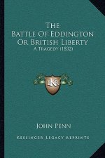 The Battle Of Eddington Or British Liberty: A Tragedy (1832)