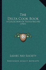 The Delta Cook Book: A Collection Of Tested Recipes (1917)