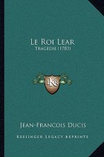 Le Roi Lear: Tragedie (1783)