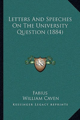 Letters And Speeches On The University Question (1884)