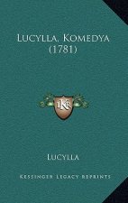Lucylla, Komedya (1781)