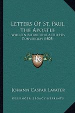 Letters Of St. Paul The Apostle: Written Before And After His Conversion (1805)