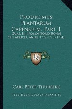 Prodromus Plantarum Capensium, Part 1: Quas, In Promontorio Bonae Spei Africes, Annis 1772-1775 (1794)