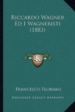 Riccardo Wagner Ed I Wagneristi (1883)