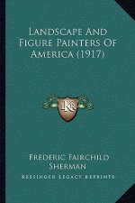 Landscape And Figure Painters Of America (1917)