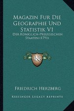 Magazin Fur Die Geographie Und Statistik V1: Der Koniglich-Preussischen Staaten (1791)