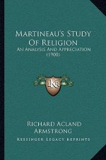 Martineau's Study Of Religion: An Analysis And Appreciation (1900)