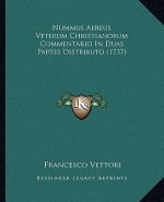 Nummus Aereus Veterum Christianorum Commentario In Duas Partes Distributo (1737)