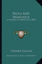 Paola And Francesca: A Tragedy In Four Acts (1899)