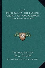 The Influence Of The English Church On Anglo-Saxon Civilization (1903)