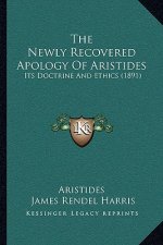 The Newly Recovered Apology Of Aristides: Its Doctrine And Ethics (1891)