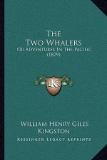 The Two Whalers: Or Adventures In The Pacific (1879)