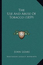 The Use And Abuse Of Tobacco (1859)