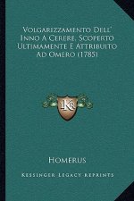 Volgarizzamento Dell' Inno A Cerere, Scoperto Ultimamente E Attribuito Ad Omero (1785)