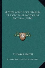 Septem Asiae Ecclesiarum Et Constantinopoleos Notitia (1694)