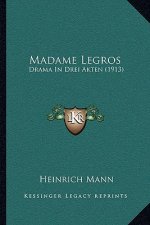 Madame Legros: Drama In Drei Akten (1913)