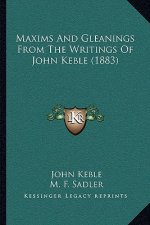 Maxims And Gleanings From The Writings Of John Keble (1883)