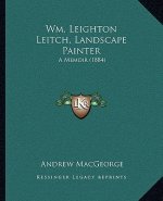 Wm. Leighton Leitch, Landscape Painter: A Memoir (1884)