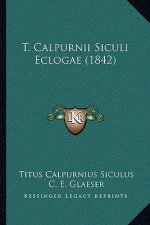T. Calpurnii Siculi Eclogae (1842)