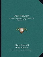 Omar Khayyam: A Dramatic Cantata, For Soli, Chorus, And Orchestra (1917)