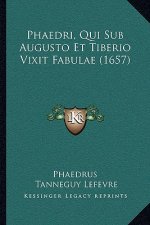 Phaedri, Qui Sub Augusto Et Tiberio Vixit Fabulae (1657)