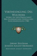 Vertheidigung Des Wuchers: Worin Die Unzutraglichkeit Der Gegenwartigen Gesesslichen Einschrankungen (1788)