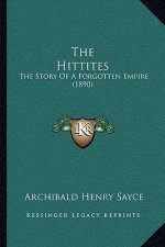 The Hittites: The Story Of A Forgotten Empire (1890)