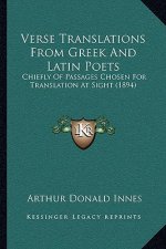 Verse Translations From Greek And Latin Poets: Chiefly Of Passages Chosen For Translation At Sight (1894)