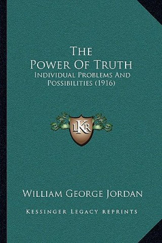 The Power Of Truth: Individual Problems And Possibilities (1916)